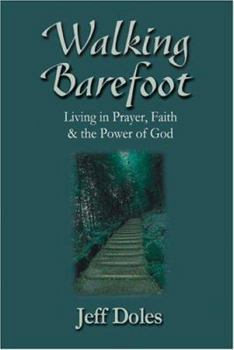 Paperback Walking Barefoot: Living in Prayer, Faith and the Power of God Book