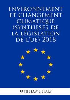 Paperback Environnement et changement climatique (Synthèses de la législation de l'UE) 2018 [French] Book