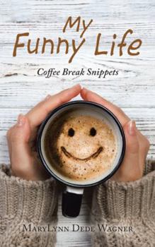 Paperback My Funny Life: Coffee Break Snippets Book