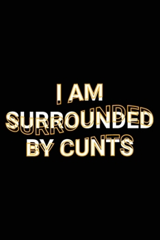 Paperback I Am Surrounded By Cunts: Funny Introvert Saying Joke Lined Notebook Gift Book