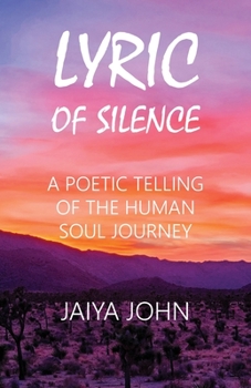 Paperback Lyric of Silence: A Poetic Telling of the Human Soul Journey Book