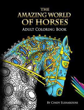 Paperback The Amazing World Of Horses: Adult Coloring Book Volume 1 Book