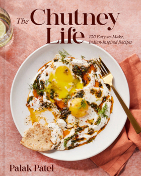 Hardcover The Chutney Life: 100 Easy-To-Make Indian-Inspired Recipes Book