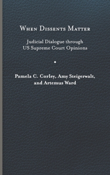 Hardcover When Dissents Matter: Judicial Dialogue Through Us Supreme Court Opinions Book