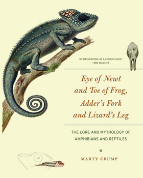 Paperback Eye of Newt and Toe of Frog, Adder's Fork and Lizard's Leg: The Lore and Mythology of Amphibians and Reptiles Book