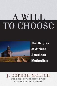 Hardcover A Will to Choose: The Origins of African American Methodism Book