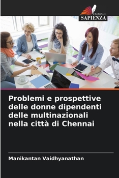 Paperback Problemi e prospettive delle donne dipendenti delle multinazionali nella città di Chennai [Italian] Book