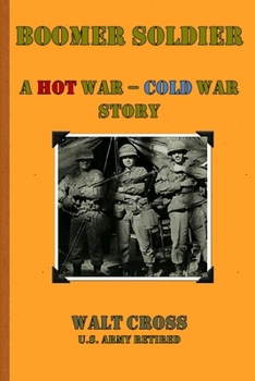 Paperback Boomer Soldier A Hot War - Cold War Story Book