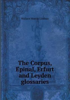 Paperback The Corpus, E&#769;pinal, Erfurt and Leyden glossaries Book