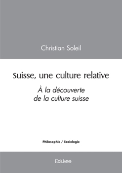 Suisse, une culture relative: À la découverte de la culture suisse
