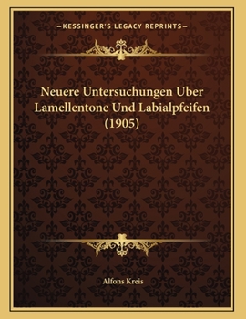 Paperback Neuere Untersuchungen Uber Lamellentone Und Labialpfeifen (1905) [German] Book