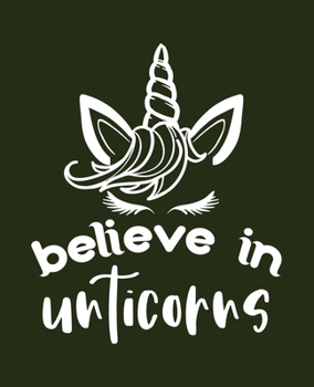 Paperback Believe in unticorns: Journal and Notebook for Girls - Composition Size (7.5"x 9.25") With Lined and Blank Pages, Perfect for Journal, Writi Book