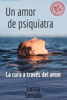 Paperback Un Amor de Psiquiatra: La Cura a través del Amor [Spanish] Book