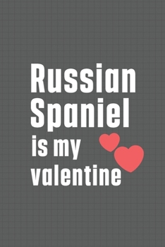 Paperback Russian Spaniel is my valentine: For Russian Lapdog Fans Book