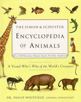 Hardcover The Simon & Schuster Encyclopedia of Animals: A Visual Who's Who of the World's Creatures Book