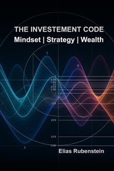 Paperback The Investment Code: Mindset, Strategy, Wealth Book