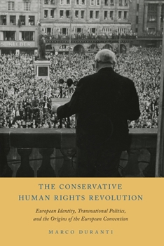 Paperback The Conservative Human Rights Revolution: European Identity, Transnational Politics, and the Origins of the European Convention Book