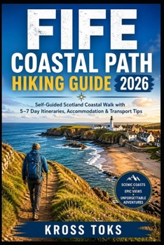 Fife Coastal Path Hiking Guide 2026: Self-Guided Scotland Coastal Walk with 5–7 Day Itineraries, Accommodation & Transport Tips