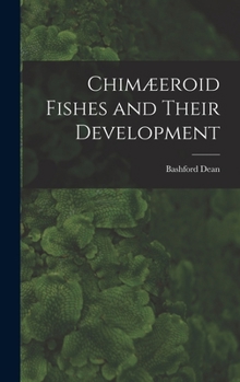 Hardcover Chimæeroid Fishes and Their Development Book