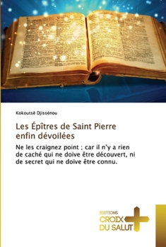 Paperback Les Épîtres de Saint Pierre enfin dévoilées [French] Book