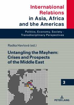 Hardcover Untangling the Mayhem: Crises and Prospects of the Middle East Book