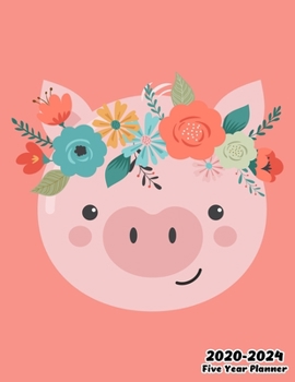 2020-2024 Five Year Planner: Cute Pink Pig, 60 Months Calendar, 5 Year Monthly Appointment Notebook, Agenda Schedule Organizer Logbook With Holidays and Inspirational Quotes