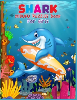 Paperback Shark Soduku Puzzles Book For Girls: Soduku Puzzles Activity Book For Girls - 220 Soduku Puzzles Easy to Hard - A Brain Challenge Game For Smart Girls Book