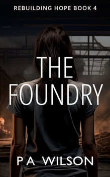 Paperback The Foundry: A Dystopian Novel of Survival Book