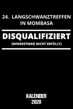 Kalender 2020: Terminkalender Langschwanztreffen in Mombasa als lustiges Geschenk für deinen besten Freund Jahreskalender 2020 A5 1 Woche 2 Seiten / ... klein für Männer mit Humor