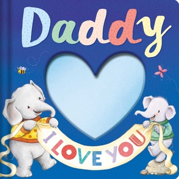 Paperback Daddy I Love You: Keepsake Storybook with an Adorable Heart Plush Cover Book