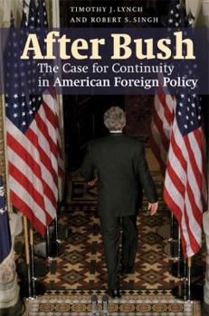 Hardcover After Bush: The Case for Continuity in American Foreign Policy Book