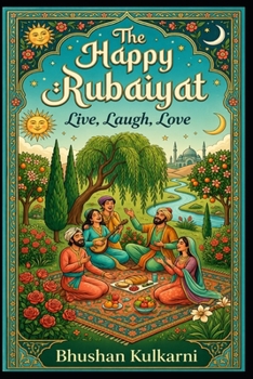 Paperback The Happy Rubaiyat: Live, Laugh, Love Book