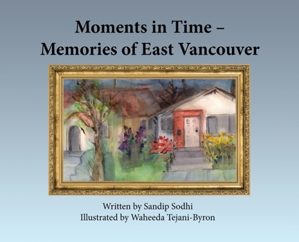 Hardcover Moments in Time - Memories of East Vancouver Book