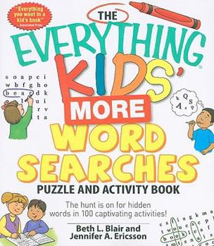 Paperback The Everything Kids' More Word Searches Puzzle and Activity Book: The Hunt Is on for Hidden Words in 100 Captivating Activities! Book