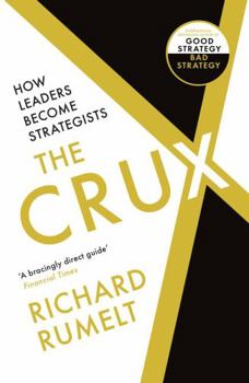 Paperback The Crux: How Leaders Become Strategists Book