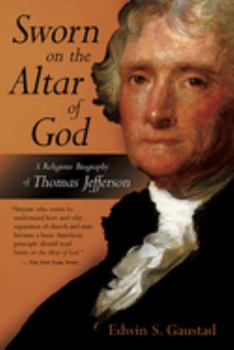 Paperback Sworn on the Altar of God: A Religious Biography of Thomas Jefferson Book