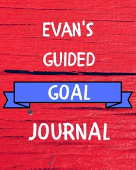 Paperback Evan's Guided Goal Journal: 2020 New Year Planner Guided Goal Journal Gift for Evan / Notebook / Diary / Unique Greeting Card Alternative Book