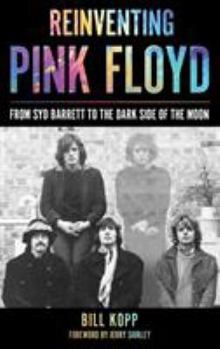 Hardcover Reinventing Pink Floyd: From Syd Barrett to the Dark Side of the Moon Book