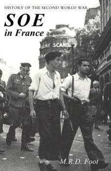Paperback SOE in France: AN ACCOUNT OF THE WORK OF THE BRITISH SPECIAL OPERATIONS EXECUTIVE IN FRANCE 1940-1944 History of the Second World War Book