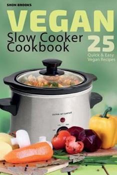 Paperback Vegan Slow Cooker Cookbook: 25 Quick and Easy Vegan Recipes Book