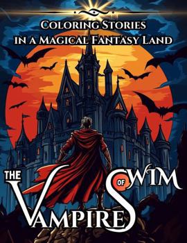 The Vampires of Wim: Coloring Stories in a Magical Fantasy Land (World of Wim)