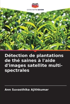 Paperback Détection de plantations de thé saines à l'aide d'images satellite multi-spectrales [French] Book