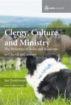 Hardcover Clergy, Culture and Ministry: The Dynamics of Roles and Relations in Church and Society Book