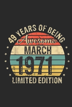 Born March 1971 Limited Edition Bday Gifts: 49 th birthday Notebook Gift for 49 Year Old Party. Blank lined Notebook for your retro friend. 6x9 inches, 110 pages.