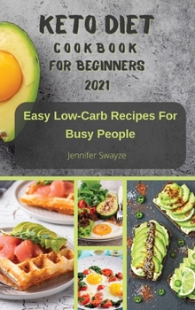 Hardcover Keto Diet Cookbook for Beginners 2021: Easy Low Carb Recipes For Busy People Book