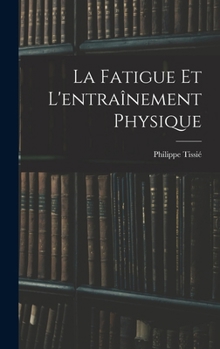Hardcover La Fatigue Et L'entraînement Physique [French] Book