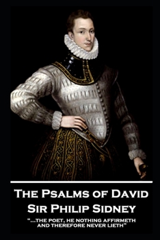 Paperback Sir Philip Sidney - The Psalms of David: "...the poet, he nothing affirmeth, and therefore never lieth" Book