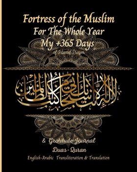 Fortress of the Muslim For The Whole Year: My +365 Days of Intensif Prayer Gratitude Journal Duas Quran english arabic Transliteration &Translation: Islamic Planner Books for Muslim Women Daily Tracke
