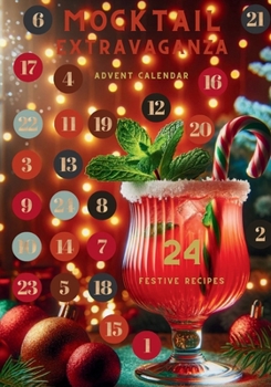 Paperback Mocktail Extravaganza Advent Calendar - 24 Festive Recipes: The Ultimate Holiday Countdown Book
