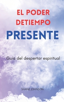 Paperback El Poder Detiempo Presente: Gu?a del despertar espiritual [Spanish] Book